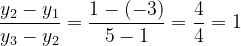 \dpi{120} \frac{y_2-y_1}{y_3-y_2} = \frac{1 - (-3)}{5 - 1} = \frac{4}{4}=1